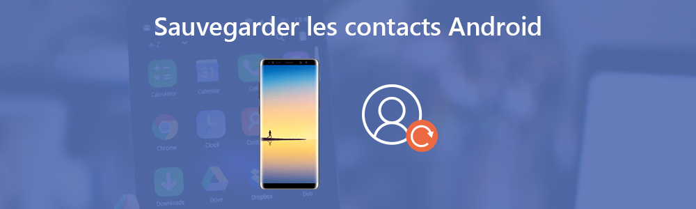 Sauvegarder les contacts Android