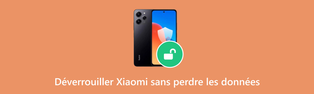 Déverrouiller xiaomi sans perdre les données