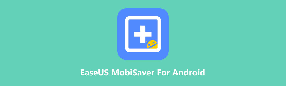 EaseUS MobiSaver For Android