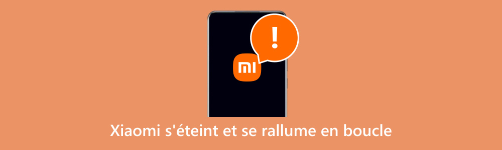 Xiaomi s'éteint tout seul et se rallume en boucle