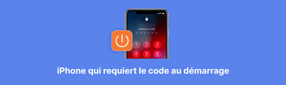 iPhone requiert votre code au redémarrage