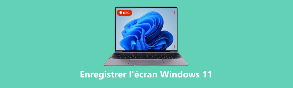 Enregistrer l'écran Windows 11