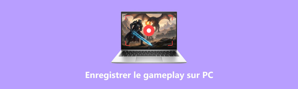 Enregistrer le gameplay sur PC