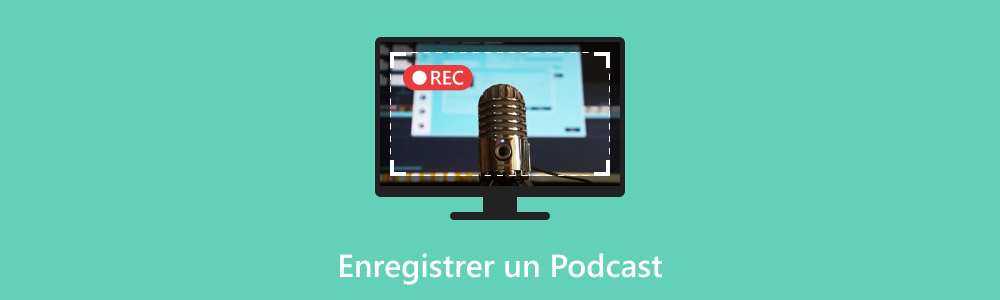 Comment enregistrer un podcast