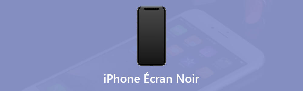 Réparer iPhone écran noir