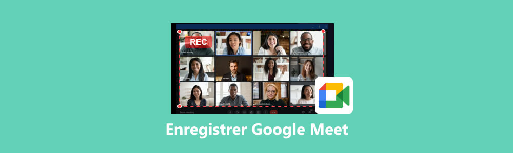 enregistrer Google Meet