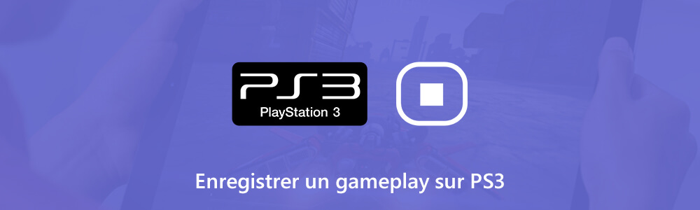 Enregistrer une un gameplay sur PS3